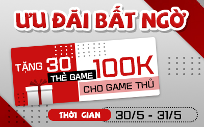 Ưu đãi bất ngờ- Tặng 30 thẻ game 100k