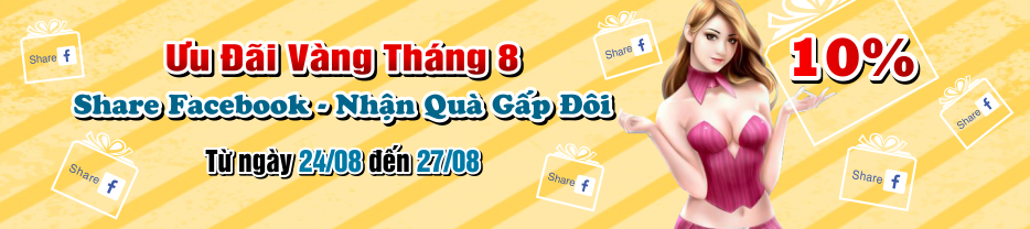 Ưu Đãi Vàng Tháng 8 - Share Facebook - Nhận Quà Gấp Đôi