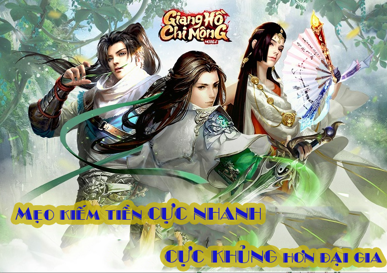 Bật mí cách kiếm tiền khủng hơn đại gia trong game Giang Hồ Chi Mộng