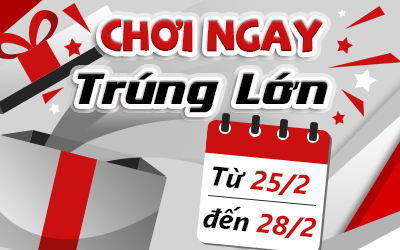 Chơi ngay- Trúng lớn