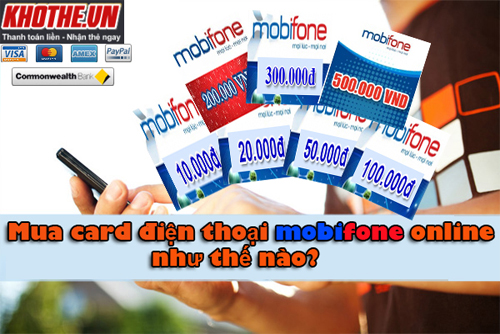 Mua Card Điện Thoại Mobifone Tại Khothe.vn Như Thế Nào