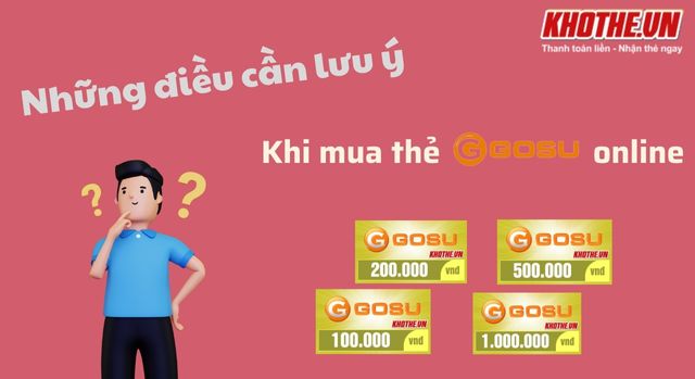 Những điều cần lưu ý khi mua thẻ Gosu trực tuyến